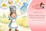 Truyện cổ tích: Đừng đếm gà khi trứng chưa nở