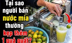 Tại sao người bán nước mía thường kẹp thêm 1 quả quất?