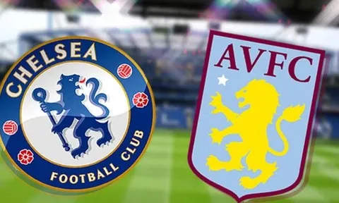Tại sao trận Chelsea vs Aston Villa diễn ra sớm hơn thường lệ?