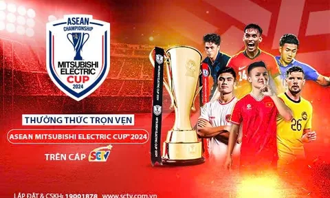 Cùng cáp SCTV thưởng thức trọn vẹn ASEAN Mitsubishi Electric Cup 2024