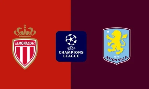 Nhận định Champions League - Monaco vs Aston Villa (00h45 ngày 22/01): 3 bàn; Tin vui cho lữ khách