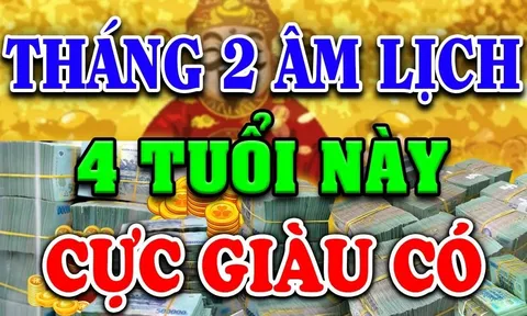 Tháng 2 âm: 3 tuổi Phúc Báo đầy nhà, Nổ Lộc thăng hoa, tiền nhiều số 2 không ai đứng nhất