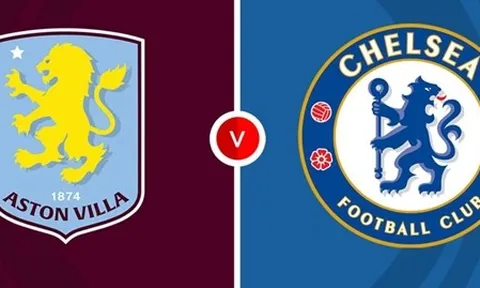 Nhận định Ngoại hạng Anh - Aston Villa vs Chelsea (00h30 ngày 23/2): "The Blues" nối dài nỗi thất vọng