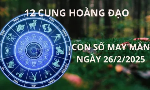 Tử vi ngày 26/2 con số may mắn nhà trời xả lộc, cung hoàng đạo nhanh chân 1 đêm đổi đời giàu có