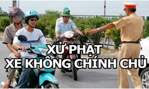 Từ 1/7/2025: Vợ chồng đi xe của nhau, bị CSGT phạt lỗi xe không chính chủ từ 4-8 triệu đồng đúng không?