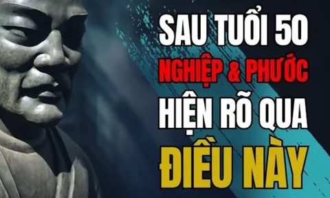 Đến tuổi 50 thì nghiệp và phước của một người sẽ hiện rõ nhất, làm sao để biết được?