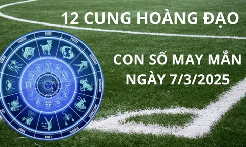 Tử vi ngày 7/3 con số may mắn cung hoàng đạo nhiều phước được lộc, giàu hơn trúng số, qua đêm đổi đời