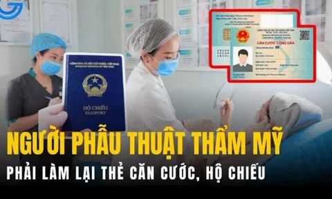 Năm 2025, người phẫu thuật thẩm mỹ có phải làm lại thẻ căn cước, hộ chiếu không?