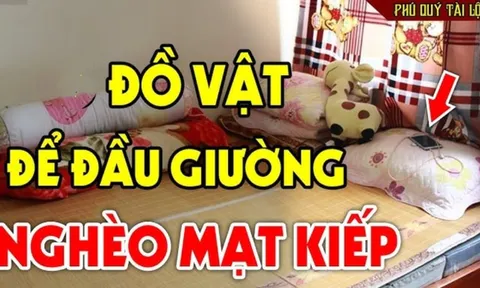 4 thứ đặt đầu giường nợ nần kéo về, tài lộc cạn kiệt: Là những thứ gì?