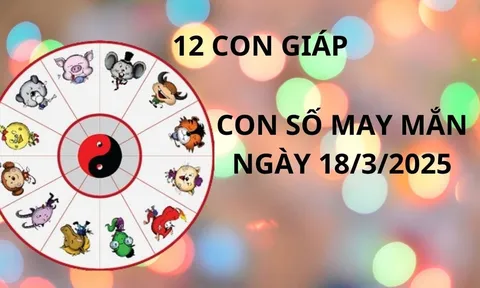 Tử vi ngày 18/3 con số may mắn nhờ lộc Tổ tiên cho 12 con giáp cơ hội trúng lớn đổi đời