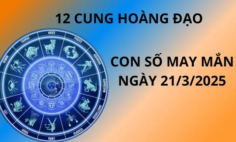 Tử vi ngày 21/3 con số may mắn gánh vàng chở bạc cho 12 cung hoàng đạo