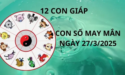 Con số may mắn cho 12 con giáp ngày 27/3, vàng bạc tài lộc sẽ thuộc về tay ai?