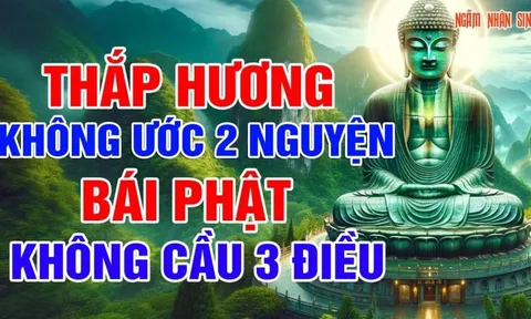 Người xưa dặn: "Thắp hương không ước 2 nguyện, bái Phật không cầu 3 điều”, là điều gì?