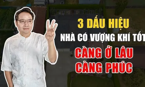 Nhà có 3 dấu hiệu này Vượng Khí Tốt: Càng ở lâu càng nhiều phúc, giàu có 3 đời