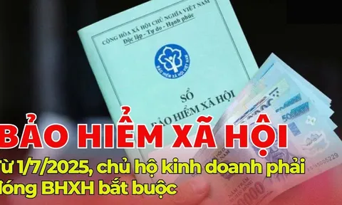 Kể từ 1/7/2025: Chủ hộ kinh doanh phải đóng BHXH bắt buộc mỗi tháng ít nhất 585.000 đồng