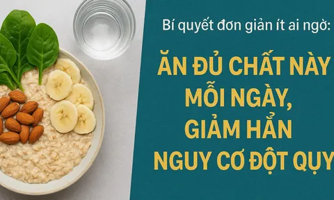 Bí quyết đơn giản ít ai ngờ: Ăn đủ chất này mỗi ngày, giảm hẳn nguy cơ đột quỵ