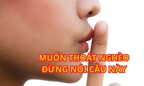 Người hay nói 3 câu này thì rất khó Thành Công Giàu có, suốt đời nghèo, không ngẩng lên được