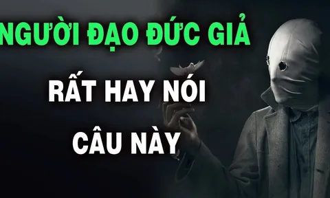 Kẻ đạo đức giả mở miệng là nói 5 câu: Số 1 nghe như cơm bữa