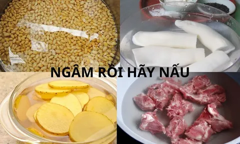 Vì sao nên ngâm hạt, ngâm khoai tây, ngâm xương trước khi nấu? Mẹo đơn giản giúp món ăn an toàn và ngon hơn