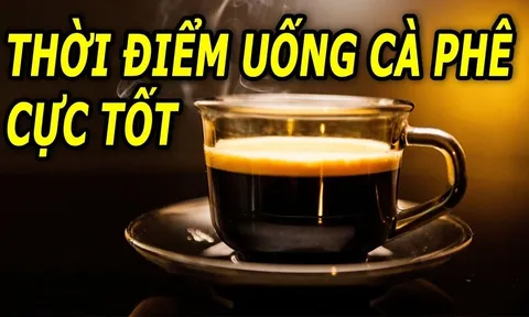 Thời gian tốt nhất để uống cà phê, vừa giảm cân vừa tốt cho sức khỏe