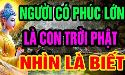 3 dấu hiệu của người có Phúc Lớn là con Trời Phật: Nhìn qua là biết