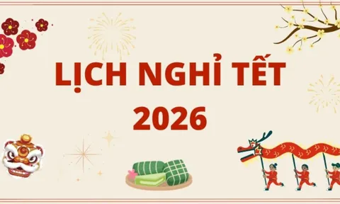 Tết Dương lịch và Tết Nguyên đán 2026: Người lao động được nghỉ mấy ngày?