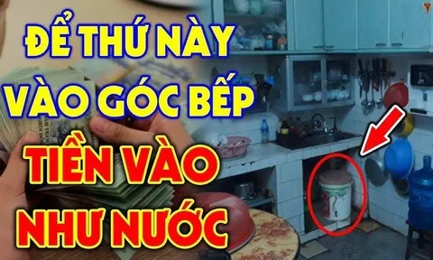 3 thứ này ở đầu giường, nợ nần kéo về, 2 thứ đặt trong bếp Kích Lộc Tiền Tài