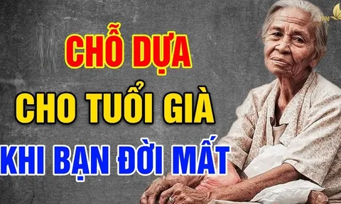 Về già vợ/chồng của bạn không còn nữa, hãy chủ động dựa vào 3 người này