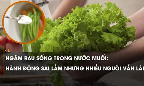 Ngâm rau quả trong nước muối: Tưởng hết thuốc mà ngấm thêm độc, bỏ ngay