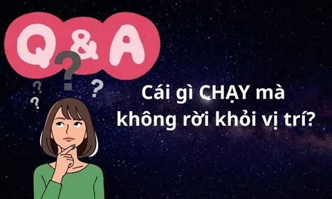 Đố vui: Cái gì Chạy mà không rời khỏi vị trí?