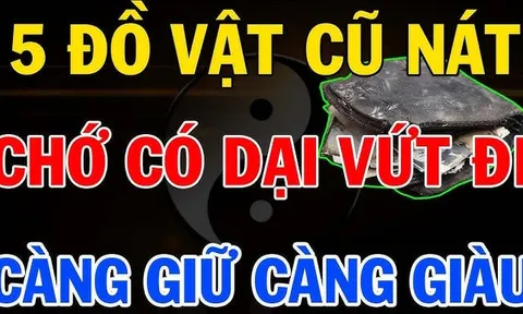 5 thứ càng cũ càng giàu có: Đừng dại vứt đi