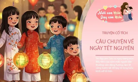 Truyện cổ tích: Lý giải Rằm tháng Giêng được gọi là tết Nguyên tiêu