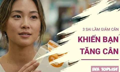 Càng giảm cân càng tăng cân? 3 sai lầm nhiều người mắc phải mỗi ngày