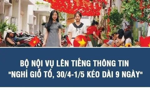 Bộ Nội vụ xác thực: Người lao động có được nghỉ 9 ngày liên tiếp Giỗ Tổ và 30/4-1/5?