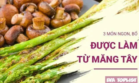 Đổi vị bữa cơm với 3 món măng tây siêu ngon, bổ dưỡng không thể bỏ qua