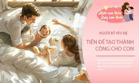 Người bố yêu thương vợ đến đâu, con cái thành công đến đó, sự thật nhiều gia đình bỏ qua