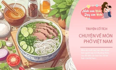 Truyện cổ tích: Sự tích món phở Việt Nam