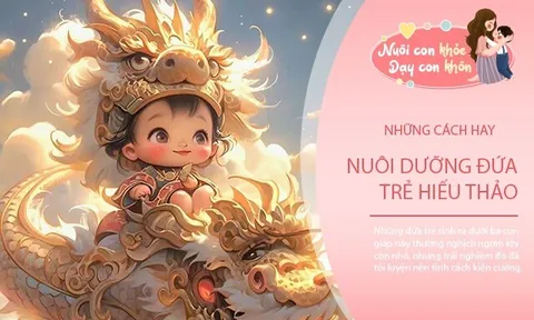 Trẻ sinh ra thuộc một trong ba con giáp này thích nghịch ngợm, nhưng lớn lên sẽ thành đạt và hiếu thảo