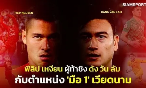 Báo Thái lo lắng vì Filip Nguyễn; Chủ tịch FAT 'quay xe' cực gắt