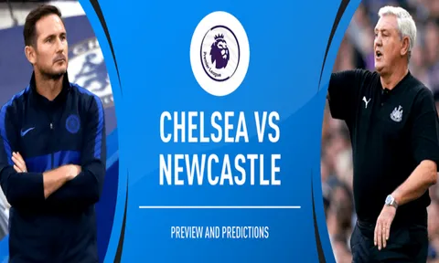 Nhận định Chelsea vs Newcastle United: 3 điểm và chiến thắng tưng bừng cho The Blues?