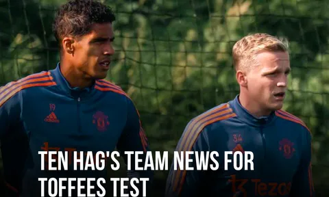 Đội hình M.U đấu Everton: 3 cái tên OUT; Varane có trở lại?