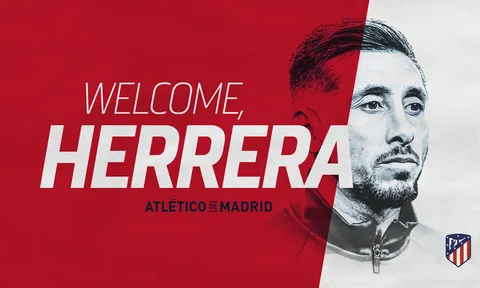CHÍNH THỨC! Đẩy đi 'bom tấn', Atletico Madrid chiêu mộ thành công Herrera