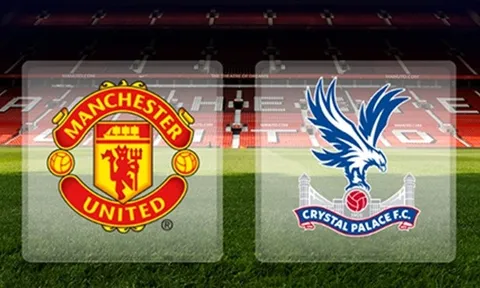 Nhận định Man Utd vs Crystal Palace: Lấy lại phong độ, "Quỷ đỏ" giành chiến thắng đậm đà?