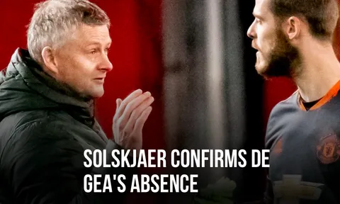Solskjaer làm rõ lý do loại De Gea khỏi đội hình M.U
