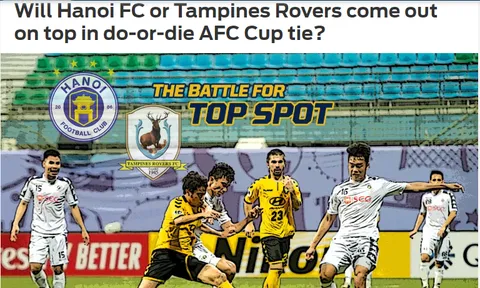 Báo châu Á: Hà Nội vs Tampines Rovers, cuộc chiến 1 mất 1 còn