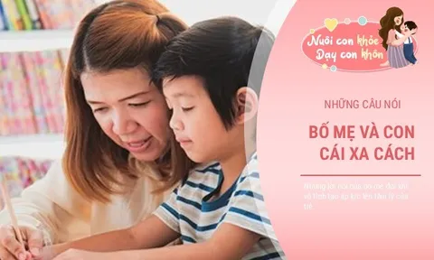 4 "câu cửa miệng" của người lớn khiến con lớn lên bỗng xa cách, không muốn nói chuyện với bố mẹ