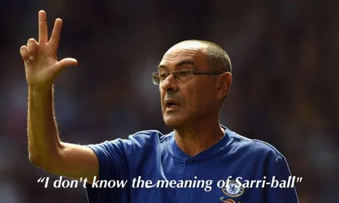 Sarri: "Tôi chẳng biết Sarri-ball nghĩa là gì!"