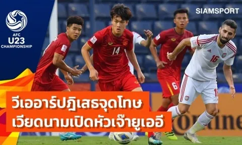 Báo Thái Lan: Nếu sút tốt, cậu ấy đã mang về chiến thắng cho U23 Việt Nam