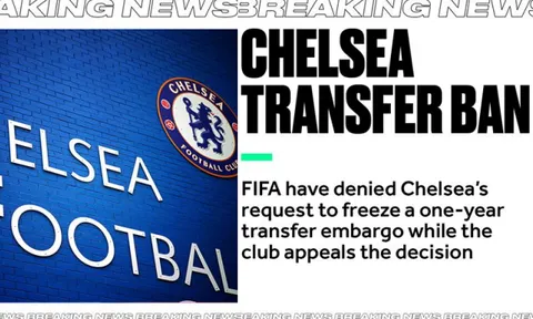 XONG! Chelsea chính thức đón nhận cú sốc từ FIFA