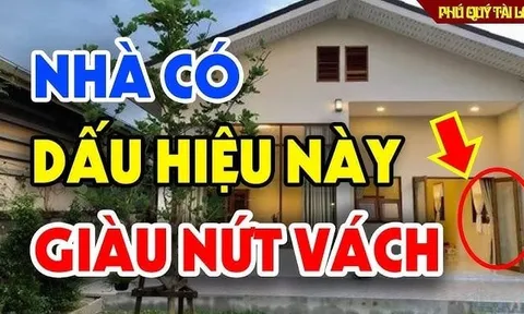 4 dấu hiệu nhà bạn sắp giàu nứt vách